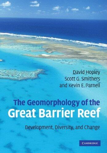 The Geomorphology of the Great Barrier Reef: Development, Diversity and Change