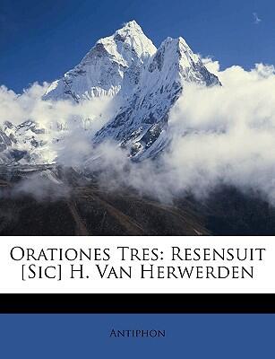 Orationes Tres (Resensuit H. Van Herwerden)