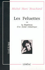 Les Feluettes, ou La répétition d'un drame romantique