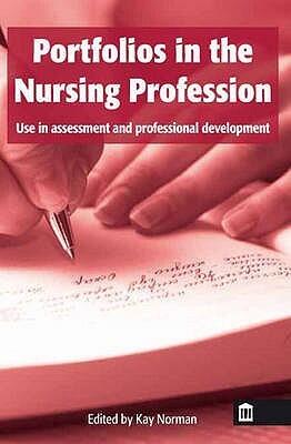 Portfolios in the Nursing Profession: Use in Assessment and Professional Development