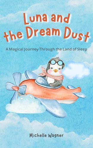 Luna and the Dream Dust: A Magical Journey Through the Land of Sleep