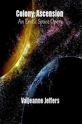 Colony: Ascension: An Erotic Space Opera