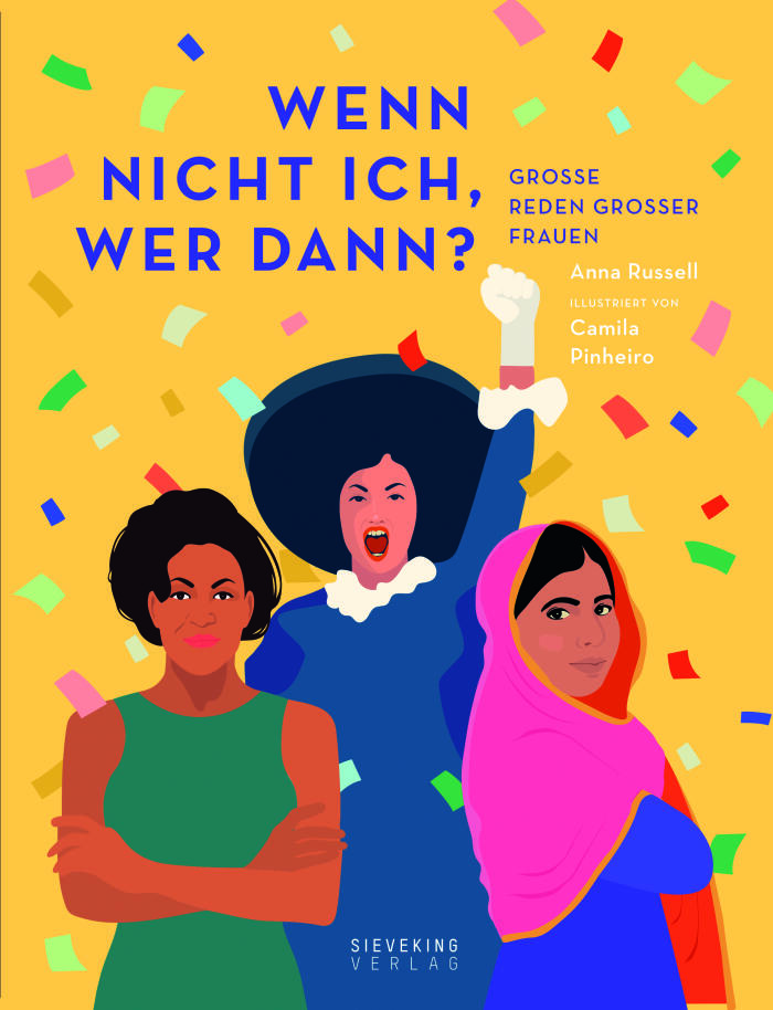 Wenn nicht ich, wer dann? Grosse Reden grosser Frauen