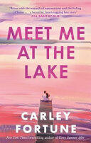 Meet Me at the Lake: The Breathtaking New Novel from the Author of EVERY SUMMER After