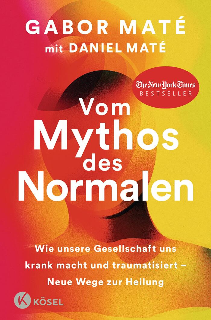 Vom Mythos des Normalen: Wie Unsere Gesellschaft Uns Krank Macht und Traumatisiert - Neue Wege zur Heilung