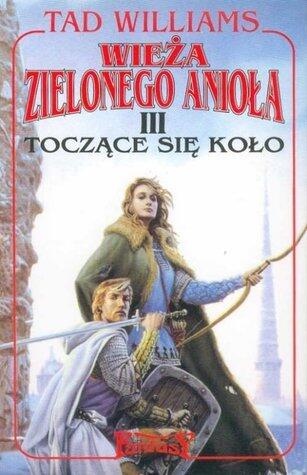 Wieża Zielonego Anioła. Tom 3. Toczące się koło