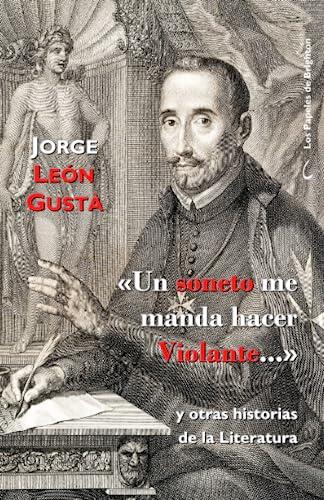 «Un soneto me manda hacer Violante….» y otras historias de la Literatura