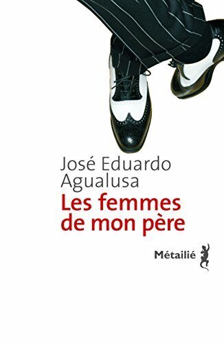 Les femmes de mon père (Bibliothèque Portugaise)