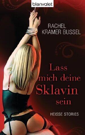 Lass mich deine Sklavin sein: Heiße Stories