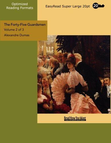 The Forty-five Guardsmen: A Sequel to Chicot, the Jester: Easyread Super Large 20pt Edition