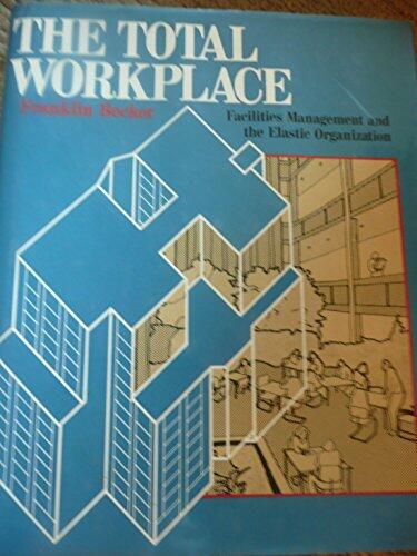 Total Workplace: Facilities Management and the Elastic Organization