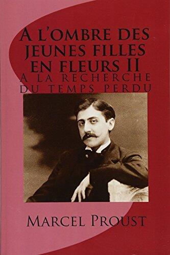 A l'ombre des jeunes filles en fleurs II: A la recherche du temps perdu