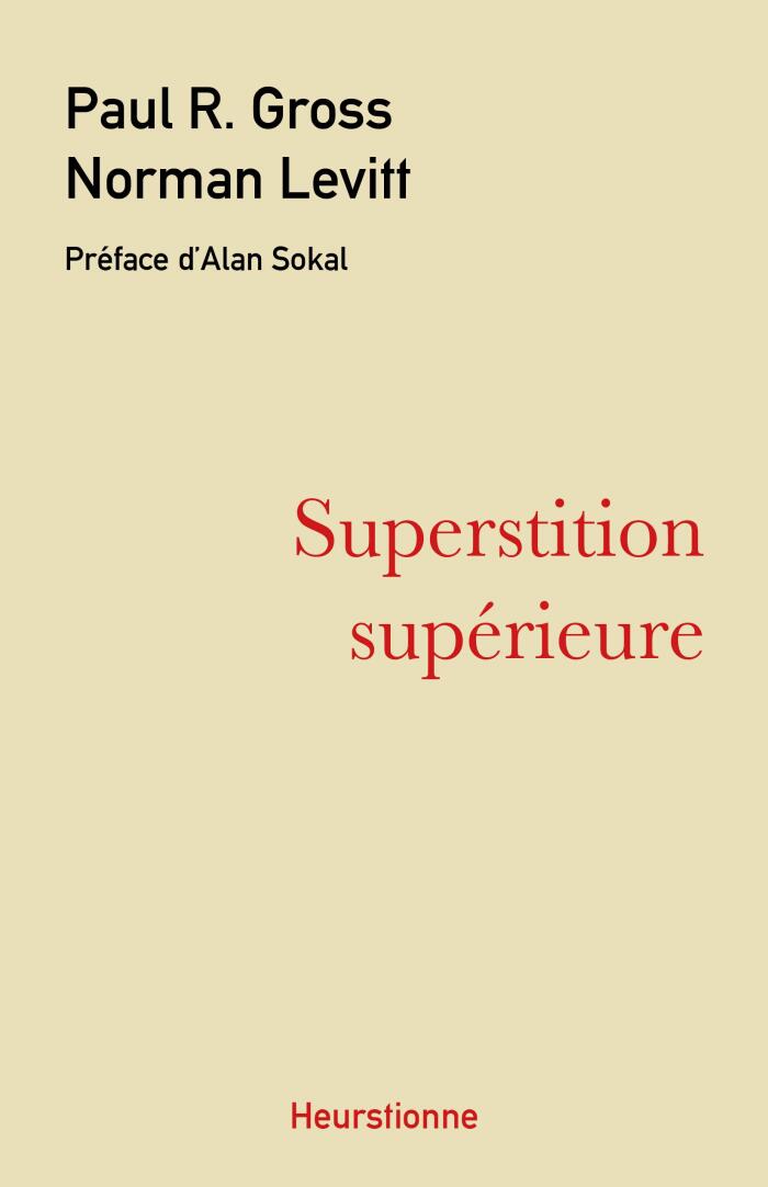 Superstition supérieure: La gauche universitaire et ses querelles avec la science