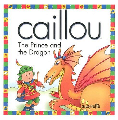 Caillou the Prince and the Dragon (NORTH STAR