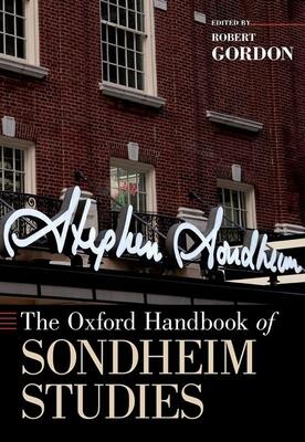 THE OXFORD HANDBOOK OF SONDHEIM STUDIES