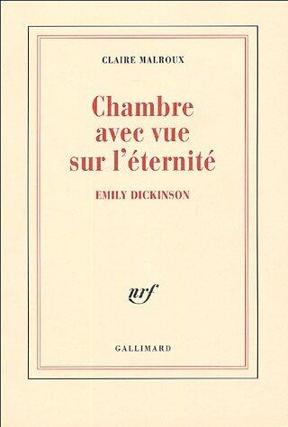 Chambre Avec Vue Sur l'Eternité: Emily Dickinson