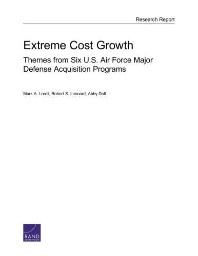 Extreme Cost Growth: Themes From Six U.S. Air Force Major Defense Acquisition Programs