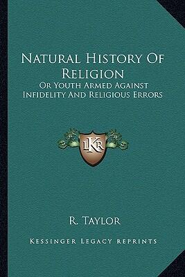 Natural History of Religion: Or Youth Armed Against Infidelity and Religious Errors