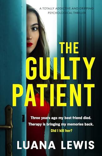 The Guilty Patient: A Totally Addictive and Gripping Psychological Thriller