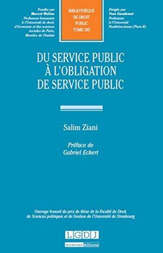 DU SERVICE PUBLIC À L'OBLIGATION DE SERVICE PUBLIC: OUVRAGE HONORÉ DU PRIX DE THÈSE DE LA FACULTÉ DE DROIT, DE SCIENCES POLITIQUES E