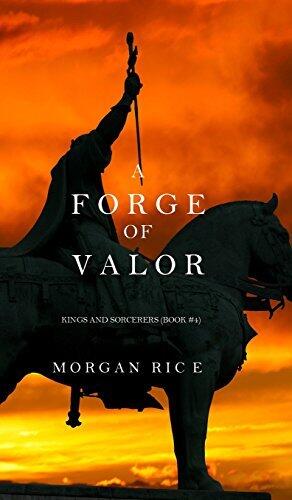 A Forge of Valor (Kings and Sorcerers--Book 4) by Morgan Rice