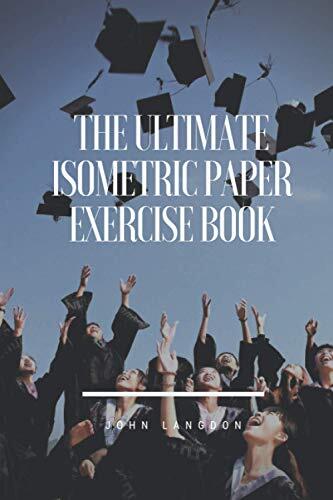 The Ultimate Isometric Paper Exercise Book: Excited Isometric Paper Printed Grid Equilateral Triangles