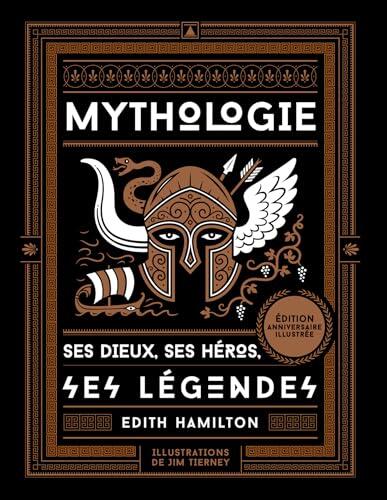Mythologie - Ses dieux, ses héros, ses légendes
