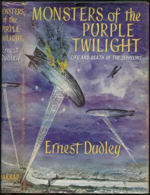 Monsters of the Purple Twilight: Life and Death of the Zeppelins