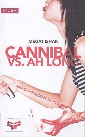 Cannibal vs. Ah Long : And Other Bloody Stories