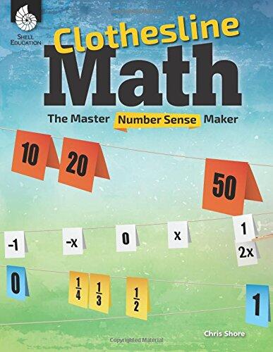 Clothesline Math: The Master Number Sense Maker, Make Math Fun for K-12 Students with Hands-On Activities to Teach Number Sense