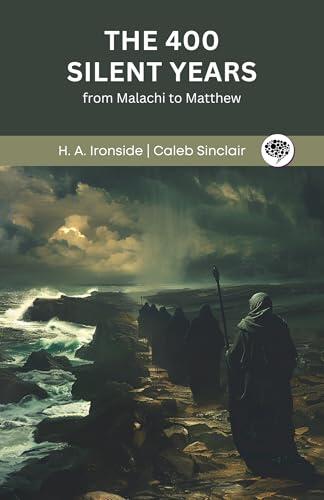 The 400 Silent Years: from Malachi to Matthew