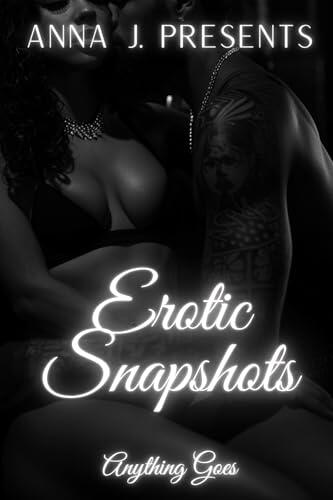 Erotic Snapshots: Anything Goes