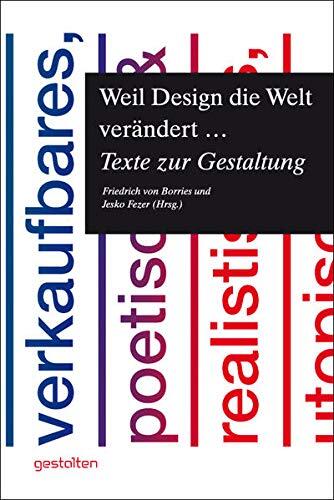 Weil Design die Welt verändert: Texte zur Gestaltung