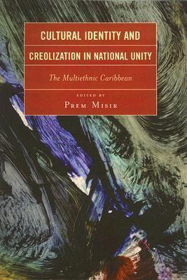 Cultural Identity and Creolization in National Unity: The Multiethnic Caribbean