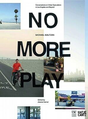 No More Play: Conversations on Open Space and Urban Speculation