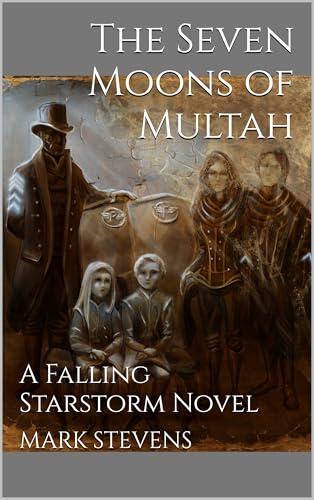 The Seven Moons of Multah: A Falling Starstorm Novel
