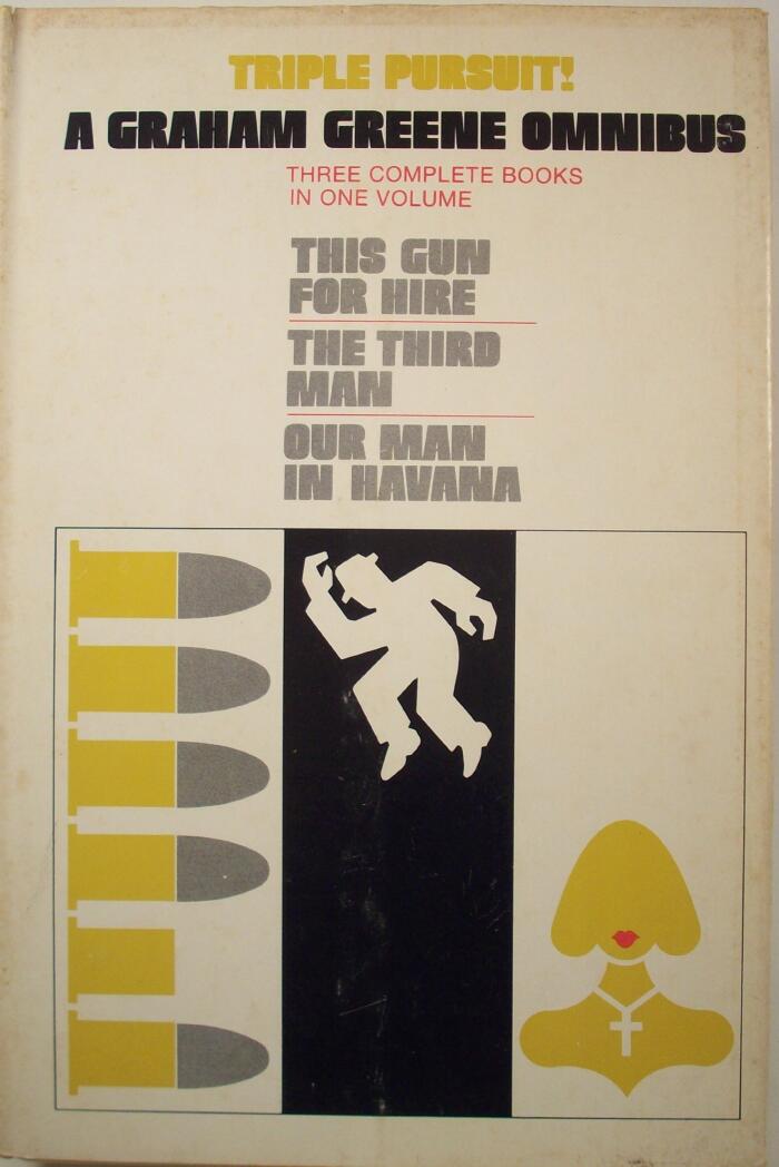 Triple Pursuit: A Graham Greene Omnibus This Gun for Hire, The Third Man, Our man in Havanna