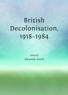British Decolonisation, 1918-1984