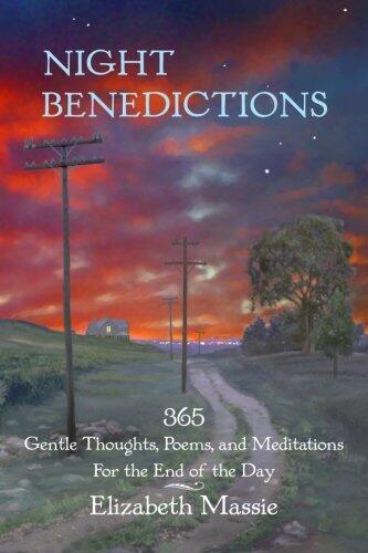 Night Benedictions: 365 Gentle Thoughts, Poems, and Meditations for the End of the Day