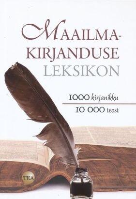 Maailmakirjanduse leksikon : 1000 kirjanikku, 10 000 teost