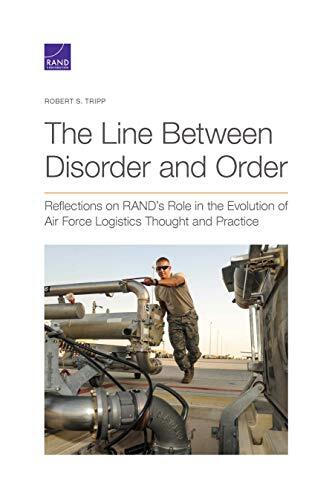 The Line Between Disorder and Order: Reflections on RAND’s Role in the Evolution of Air Force Logistics Thought and Practice
