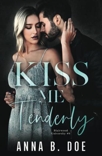 Kiss Me Tenderly: A Good Girl Bad Boy College Rockstar Romance