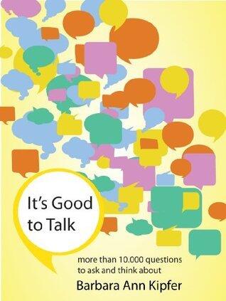 It's Good to Talk : more than 10,000 questions to ask and think about