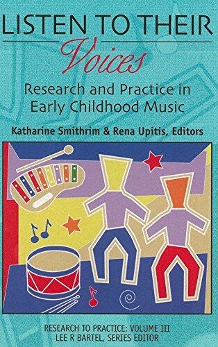 Listen to Their Voices: Research and Practice in Early Childhood Music
