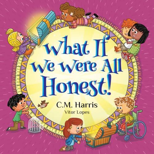 What If We Were All Honest!: A Children’s Rhyming Book About Truth and Building Trust