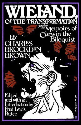 Wieland (Or The Transformation): With Memoirs of Carwin the Biloquist