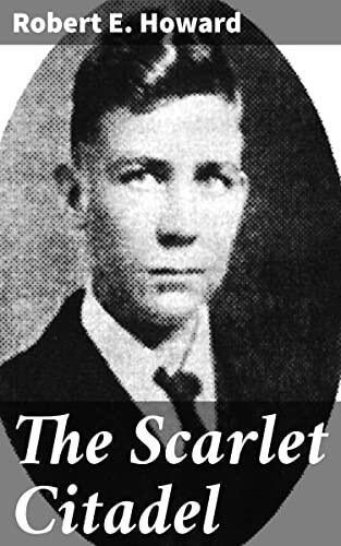 The Scarlet Citadel: A Tale of Sword and Sorcery: Adventure, Betrayal, and Dark Magic