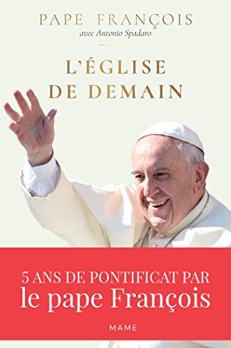 L'Église de demain: 5 ans de pontificat par le pape François (PAPE FRANCOIS)