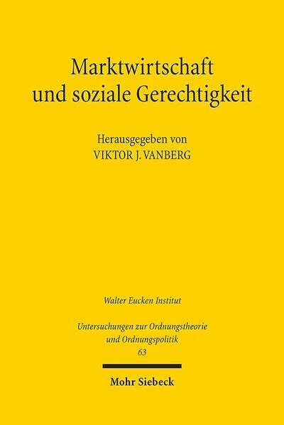 Marktwirtschaft Und Soziale Gerechtigkeit: Gestaltungsfragen Der Wirtschaftsordnung in Einer Demokratischen Gesellschaft (Untersuchungen Zur Ordnungstheorie Und Ordnungspolitik)