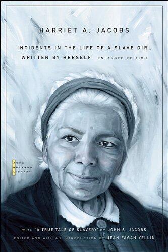 Incidents in the Life of a Slave Girl: Written by Herself, with "A True Tale of Slavery" by John S. Jacobs (John Harvard Library) Enlarged Edition by Jacobs, Harriet A. published by Belknap Press of Harvard University Press